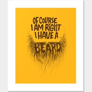 Of course I am right, I have a beard. Posters and Art